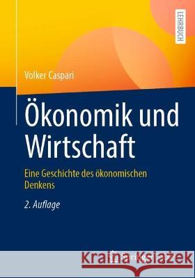 Ökonomik und Wirtschaft: Eine Geschichte des ökonomischen Denkens Caspari, Volker 9783662654965 Springer Berlin Heidelberg - książka