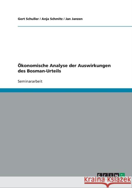 Ökonomische Analyse der Auswirkungen des Bosman-Urteils Gert Schuller Anja Schmitz Jan Janzen 9783638708593 Grin Verlag - książka
