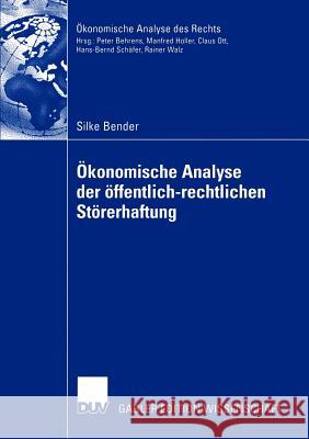 Ökonomische Analyse Der Öffentlich-Rechtlichen Störerhaftung: Eine Untersuchung Der Altlastenproblematik Und Des Bundes-Bodenschutzgesetzes Bender, Silke 9783824478866 Deutscher Universitats Verlag - książka