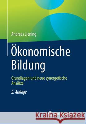 Ökonomische Bildung: Grundlagen Und Neue Synergetische Ansätze Liening, Andreas 9783658247300 Springer Gabler - książka