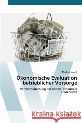 Ökonomische Evaluation betrieblicher Vorsorge Emmert, Martin 9783639412260 AV Akademikerverlag - książka