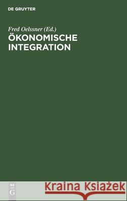 Ökonomische Integration: Beiträge Der Ddr-Teilnehmer Zum IV. Weltkongreß Der Ökonomen Fred Oelssner, No Contributor 9783112525319 De Gruyter - książka