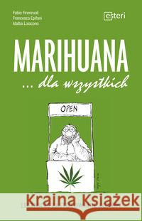 Konopie dla wszystkich. Lecznicze zast. marihuany Firenzuoli Fabio Epifani Francesco Loiacono Idalba 9788365373717 Esteri - książka