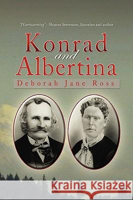 Konrad and Albertina Deborah Jane Ross 9781441575067 Xlibris Corporation - książka