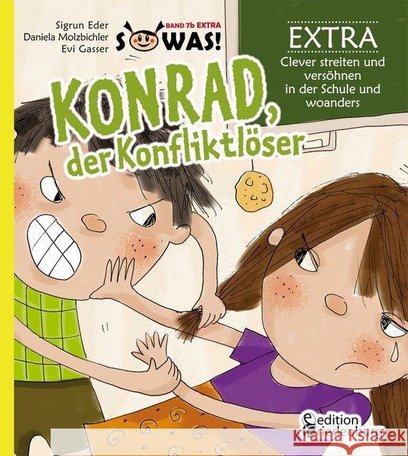 Konrad der Konfliktlöser : EXTRA - Clever streiten und versöhnen in der Schule und woanders Eder, Sigrun; Molzbichler, Daniela; Gasser, Evi 9783902943453 Edition Riedenburg E.U. - książka