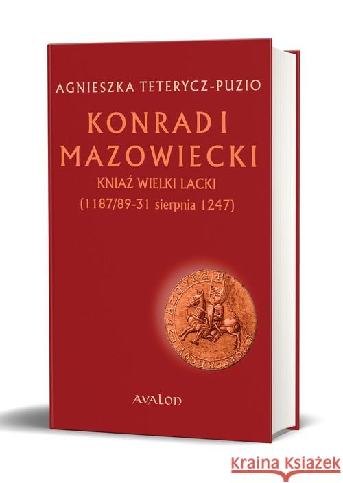 Konrad I Mazowiecki - kniaź wielki lacki BR Teterycz-Puzio Agnieszka 9788377303740 Avalon - książka