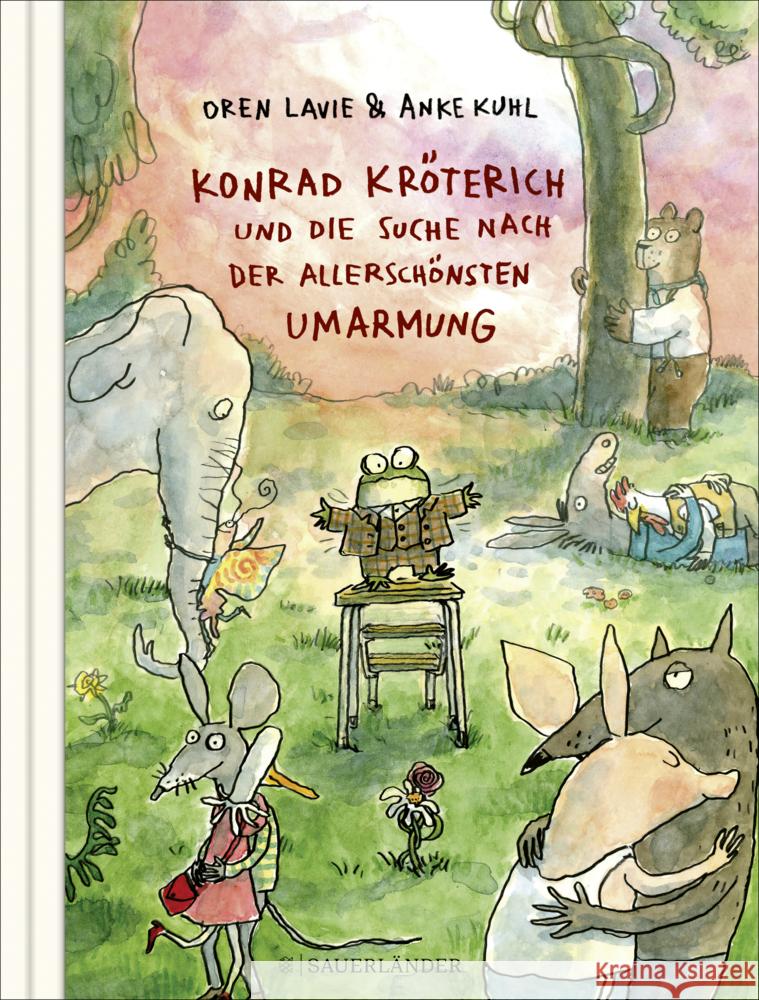 Konrad Kröterich und die Suche nach der allerschönsten Umarmung Lavie, Oren 9783737356862 FISCHER Sauerländer - książka