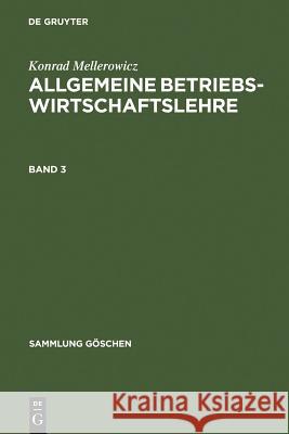 Konrad Mellerowicz: Allgemeine Betriebswirtschaftslehre. Band 3 Konrad Mellerowicz 9783111296234 De Gruyter - książka