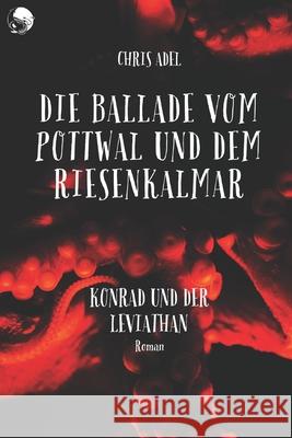 Konrad und der Leviathan: Die Ballade vom Pottwal und dem Riesenkalmar Chris Adel 9783903315136 Christian Adelwohrer - książka