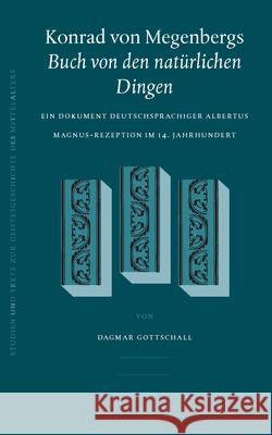 Konrad Von Megenbergs Buch Von Den Natürlichen Dingen: Ein Dokument Deutschsprachiger Albertus Magnus-Rezeption Im 14. Jahrhundert Gottschall 9789004140158 Brill Academic Publishers - książka