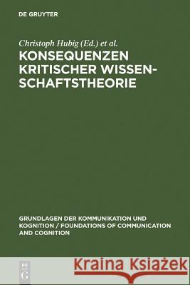Konsequenzen kritischer Wissenschaftstheorie Christoph Hubig Wolfert Von Rahden 9783110070798 Walter de Gruyter - książka