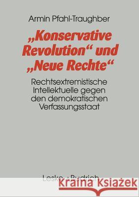 Konservative Revolution Und Neue Rechte: Rechtsextremistische Intellektuelle Gegen Den Demokratischen Verfassungsstaat Armin Pfahl-Traughber 9783810018885 Vs Verlag Fur Sozialwissenschaften - książka