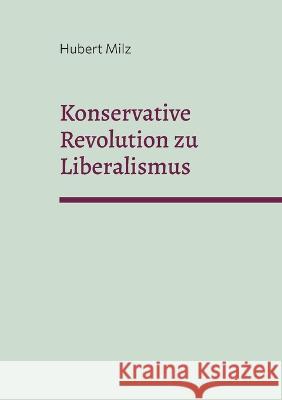 Konservative Revolution zu Liberalismus Hubert Milz 9783739224800 Books on Demand - książka