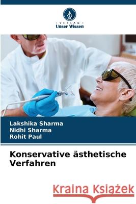 Konservative ?sthetische Verfahren Lakshika Sharma Nidhi Sharma Rohit Paul 9786207549702 Verlag Unser Wissen - książka