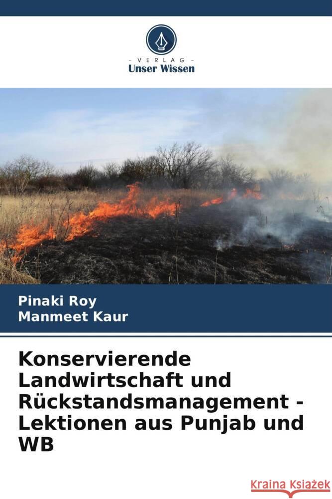 Konservierende Landwirtschaft und Rückstandsmanagement - Lektionen aus Punjab und WB Roy, Pinaki, Kaur, Manmeet 9786205174647 Verlag Unser Wissen - książka