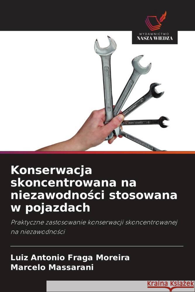 Konserwacja skoncentrowana na niezawodnosci stosowana w pojazdach Fraga Moreira, Luiz Antonio, Massarani, Marcelo 9786208566807 Wydawnictwo Nasza Wiedza - książka