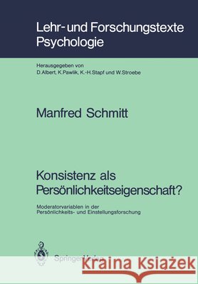 Konsistenz ALS Persönlichkeitseigenschaft?: Moderatorvariablen in Der Persönlichkeits- Und Einstellungsforschung Schmitt, Manfred 9783540530381 Springer - książka