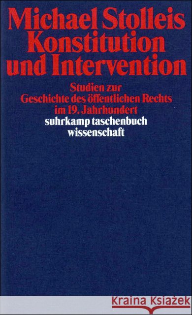 Konstitution und Intervention : Studien zur Geschichte des öffentlichen Rechts im 19. Jahrhundert Stolleis, Michael 9783518291269 Suhrkamp - książka