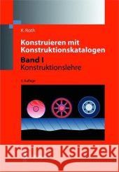 Konstruieren Mit Konstruktionskatalogen: Band 1: Konstruktionslehre Roth, Karlheinz 9783642620997 Springer - książka