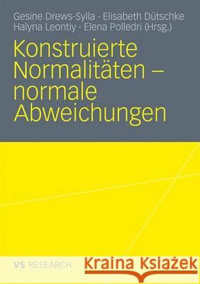 Konstruierte Normalitäten - Normale Abweichungen Drews-Sylla, Gesine 9783531172309 VS Verlag - książka