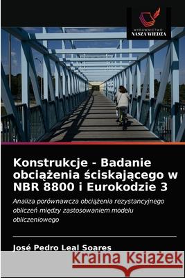 Konstrukcje - Badanie obciążenia ściskającego w NBR 8800 i Eurokodzie 3 Leal Soares, José Pedro 9786203684827 Wydawnictwo Nasza Wiedza - książka