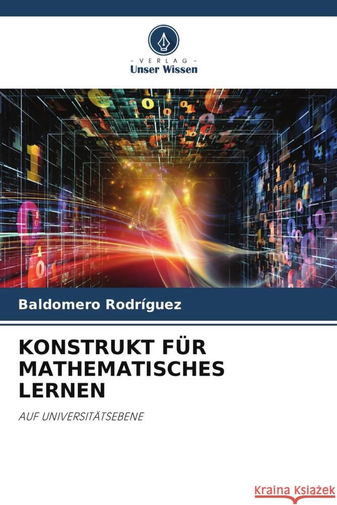 KONSTRUKT FÜR MATHEMATISCHES LERNEN Rodríguez, Baldomero 9786204794198 Verlag Unser Wissen - książka