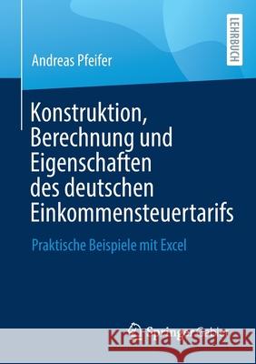 Konstruktion, Berechnung Und Eigenschaften Des Deutschen Einkommensteuertarifs: Praktische Beispiele Mit Excel Pfeifer, Andreas 9783658360825 Springer Fachmedien Wiesbaden - książka