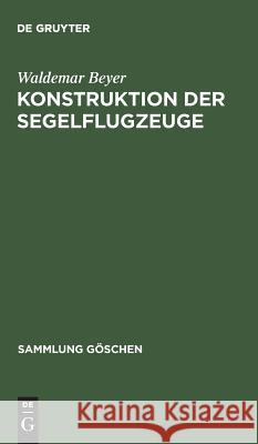 Konstruktion der Segelflugzeuge Waldemar Beyer 9783111008424 De Gruyter - książka