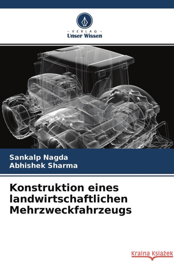 Konstruktion eines landwirtschaftlichen Mehrzweckfahrzeugs Nagda, Sankalp, Sharma, Abhishek 9786204662053 Verlag Unser Wissen - książka