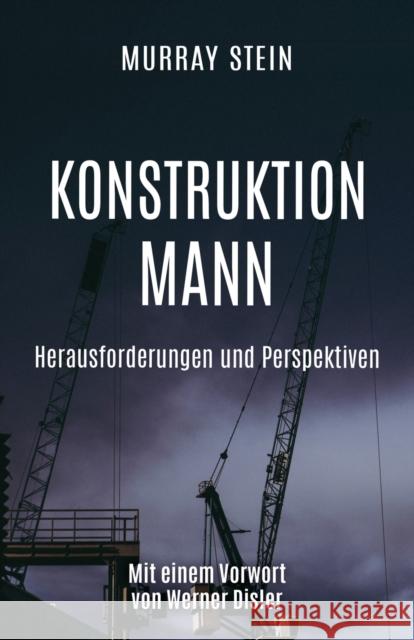 Konstruktion Mann: Herausforderungen und Perspektiven Murray Stein 9781630518660 Chiron Publications - książka