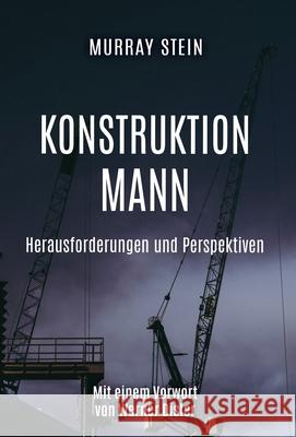 Konstruktion Mann: Herausforderungen und Perspektiven Murray Stein 9781630518677 Chiron Publications - książka