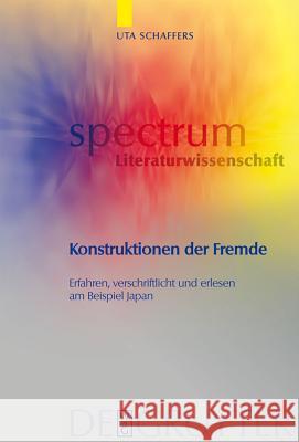 Konstruktionen der Fremde: Erfahren, verschriftlicht und erlesen am Beispiel Japan Uta Schaffers 9783110188622 De Gruyter - książka