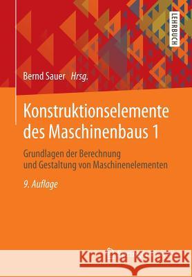 Konstruktionselemente Des Maschinenbaus 1: Grundlagen Der Berechnung Und Gestaltung Von Maschinenelementen Albers, Albert 9783642395000 Springer Vieweg - książka