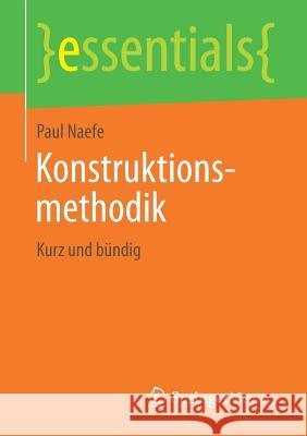 Konstruktionsmethodik: Kurz Und Bündig Naefe, Paul 9783658245535 Springer Vieweg - książka