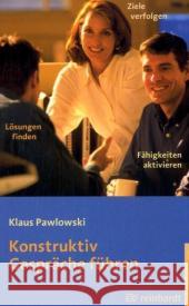 Konstruktiv Gespräche führen : Fähigkeiten aktivieren, Ziele verfolgen, Lösungen finden Pawlowski, Klaus   9783497017805 Reinhardt, München - książka