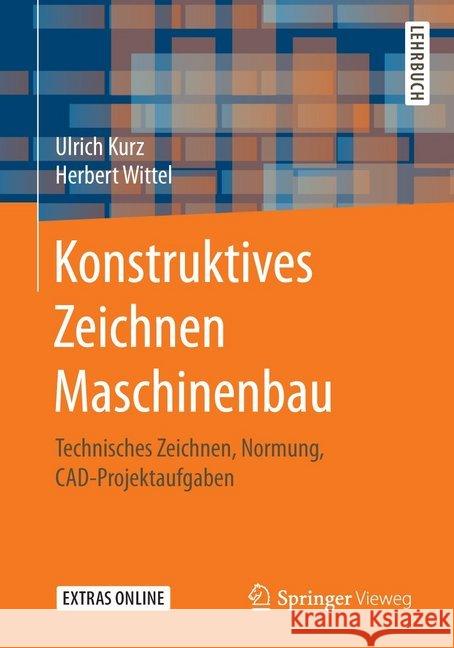 Konstruktives Zeichnen Maschinenbau: Technisches Zeichnen, Normung, Cad-Projektaufgaben Kurz, Ulrich 9783658172565 Springer Vieweg - książka