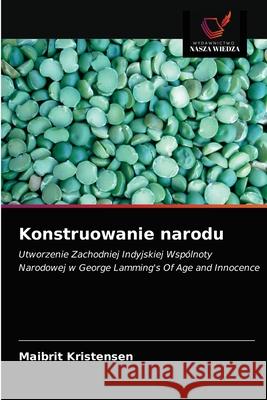 Konstruowanie narodu Maibrit Kristensen 9786202727464 Wydawnictwo Nasza Wiedza - książka