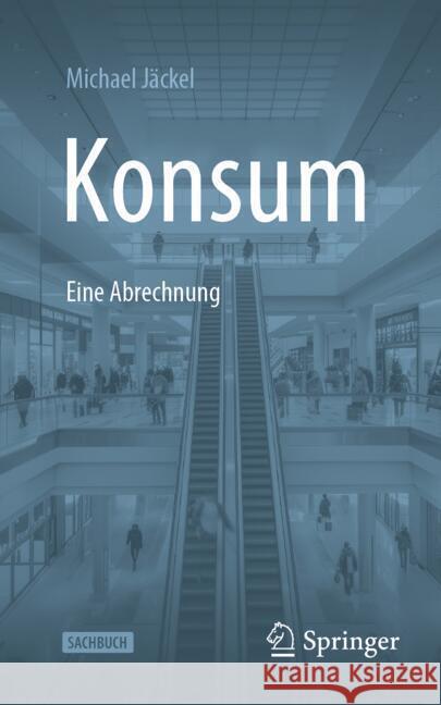 Konsum - Eine Abrechnung Michael J?ckel 9783658461379 Springer - książka