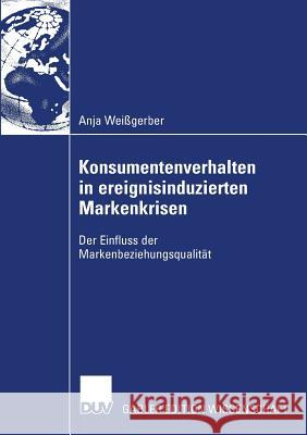 Konsumentenverhalten in Ereignisinduzierten Markenkrisen: Der Einfluss Der Markenbeziehungsqualität Zanger, Prof Dr Cornelia 9783835007383 Deutscher Universitats Verlag - książka