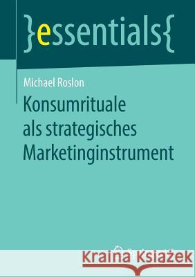 Konsumrituale ALS Strategisches Marketinginstrument Roslon, Michael 9783658265014 Springer vs - książka