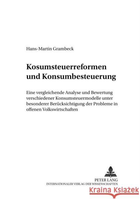 Konsumsteuerreformen Und Konsumbesteuerung: Eine Vergleichende Analyse Und Bewertung Verschiedener Konsumsteuermodelle Unter Besonderer Beruecksichtig Krause-Junk, Gerold 9783631511329 Lang, Peter, Gmbh, Internationaler Verlag Der - książka