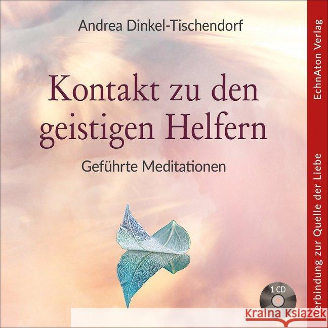 Kontakt zu den geistigen Helfern, 1 Audio-CD : Geführte Meditationen. Verbindung zur Quelle der Liebe Dinkel-Tischendorf, Andrea 9783964420060 EchnAton Verlag - książka