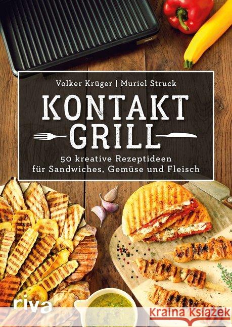 Kontaktgrill : 50 kreative Rezeptideen für Sandwiches, Gemüse und Fleisch Krüger, Volker; Struck, Muriel 9783868839340 riva - książka