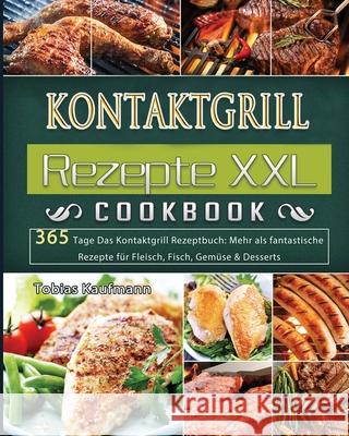 Kontaktgrill Rezepte XXL 2021 Tobias Kaufmann 9781803671277 Zuo Lei - książka