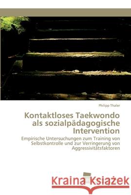 Kontaktloses Taekwondo als sozialpädagogische Intervention Thaler, Philipp 9786202323017 Südwestdeutscher Verlag für Hochschulschrifte - książka