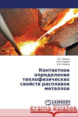 Kontaktnoe opredelenie teplofizicheskikh svoystv rasplavov metallov Garipov V. K. 9783659581120 LAP Lambert Academic Publishing - książka