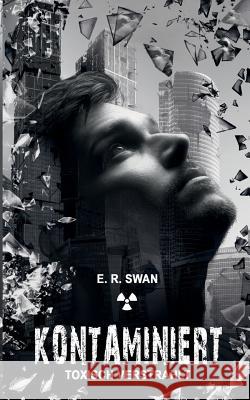 Kontaminiert: Toxisch verstrahlt E R Swan 9783746043463 Books on Demand - książka
