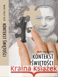 Kontekst Świętości Foley Marc 9788376044231 Karmelitów Bosych - książka