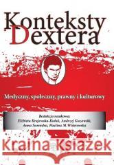 Konteksty Dextera. Medyczny społeczny, prawny... PRACA ZBIOROWA 9788367222259 SILVA RERUM - książka