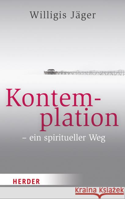 Kontemplation - Ein Spiritueller Weg Jager, Willigis 9783451068355 Herder, Freiburg - książka